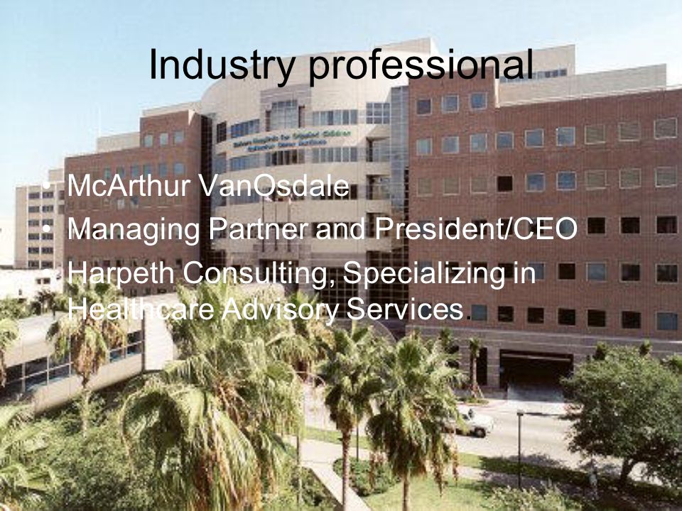Industry professional McArthur VanOsdale Managing Partner and President/CEO Harpeth Consulting, Specializing in Healthcare Advisory Services.