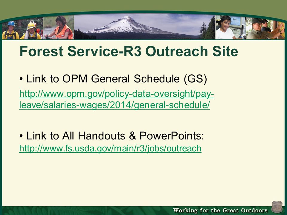 Forest Service-R3 Outreach Site Link to OPM General Schedule (GS)   leave/salaries-wages/2014/general-schedule/ Link to All Handouts & PowerPoints: