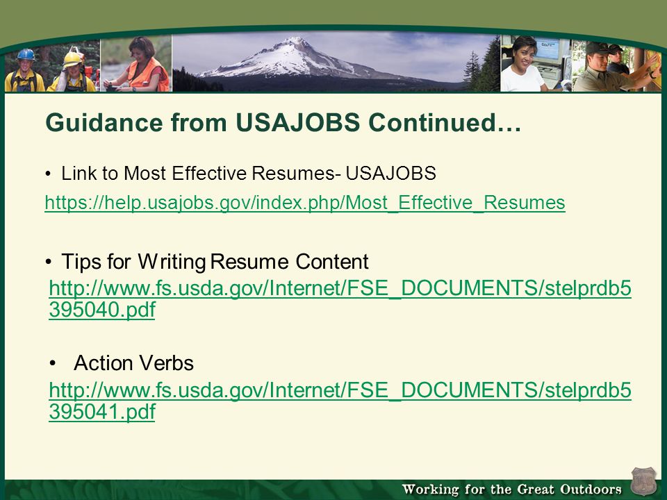 Guidance from USAJOBS Continued… Link to Most Effective Resumes- USAJOBS   Tips for Writing Resume Content pdf Action Verbs pdf