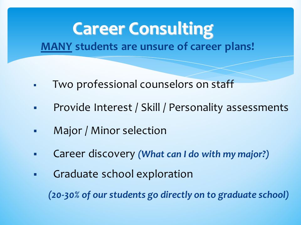 Career Consulting MANY students are unsure of career plans.