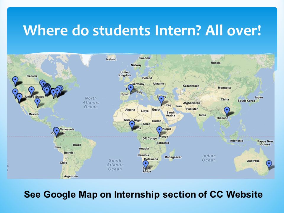 Where do students Intern All over! See Google Map on Internship section of CC Website