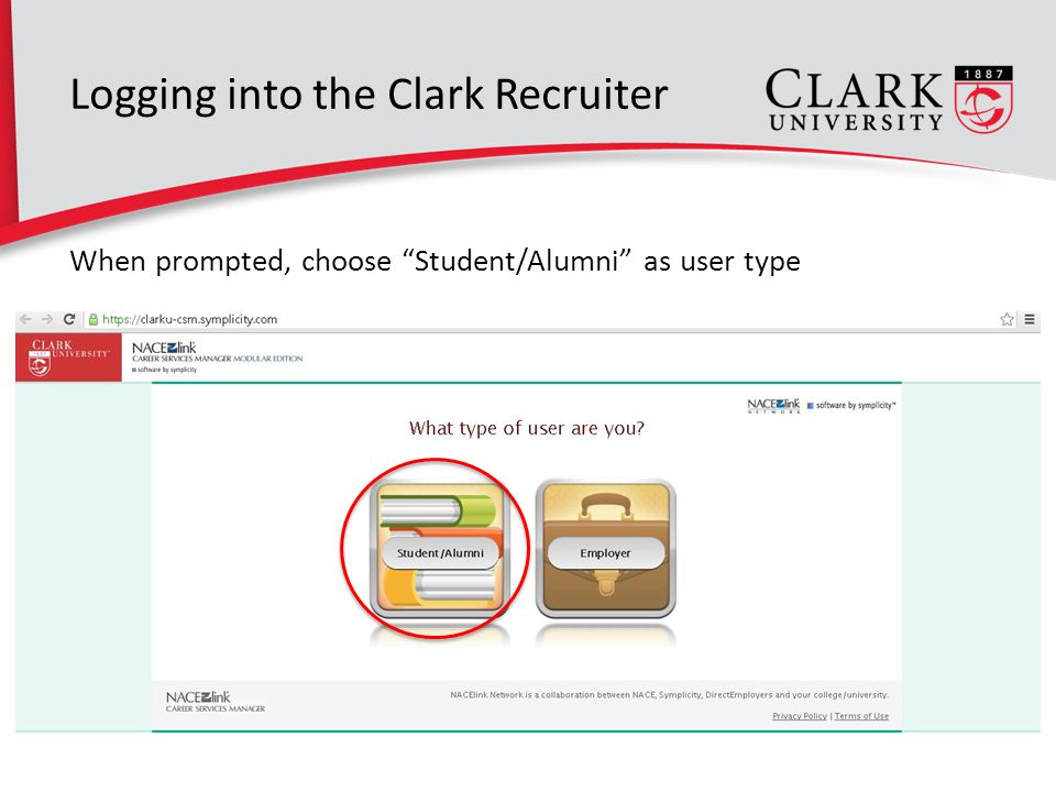 4 Logging into the Clark Recruiter When prompted, choose Student/Alumni as user type