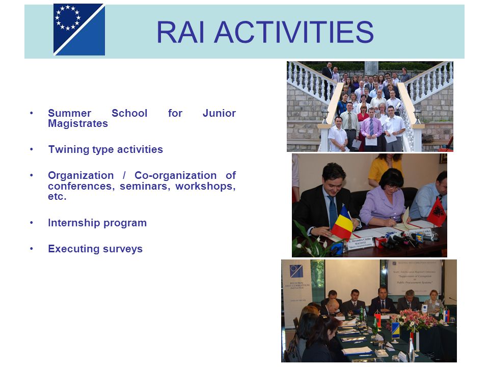 RAI ACTIVITIES Summer School for Junior Magistrates Twining type activities Organization / Co-organization of conferences, seminars, workshops, etc.