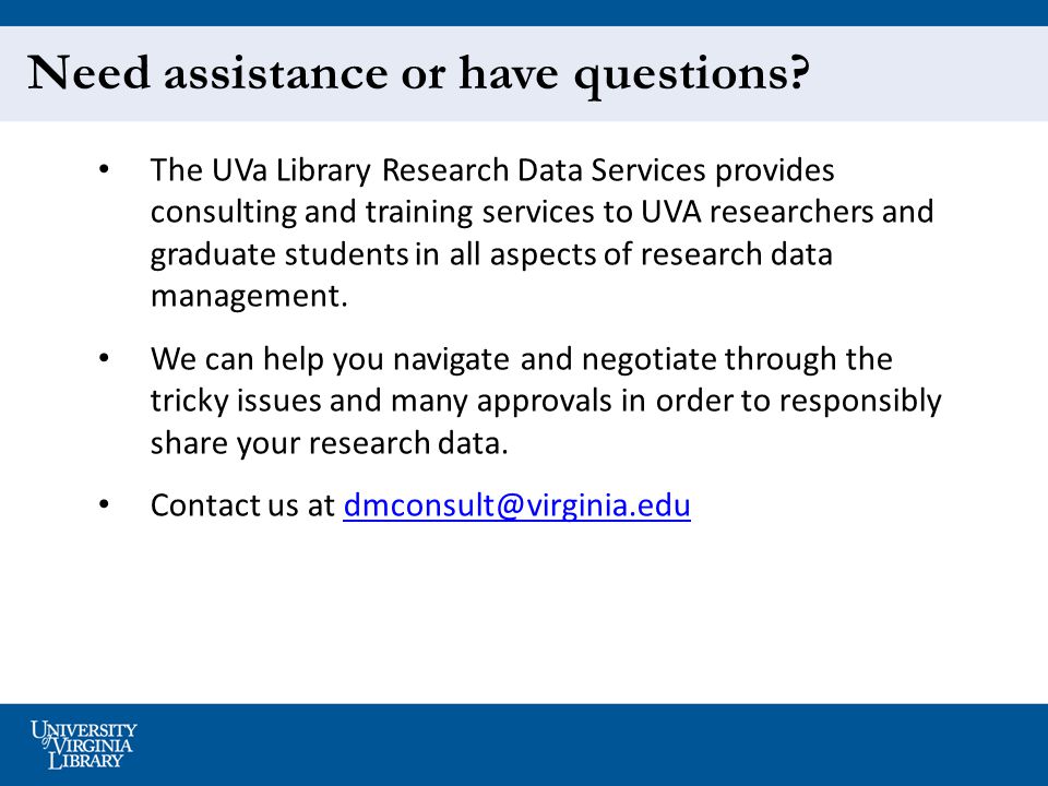 9 The UVa Library Research Data Services provides consulting and training services to UVA researchers and graduate students in all aspects of research data management.