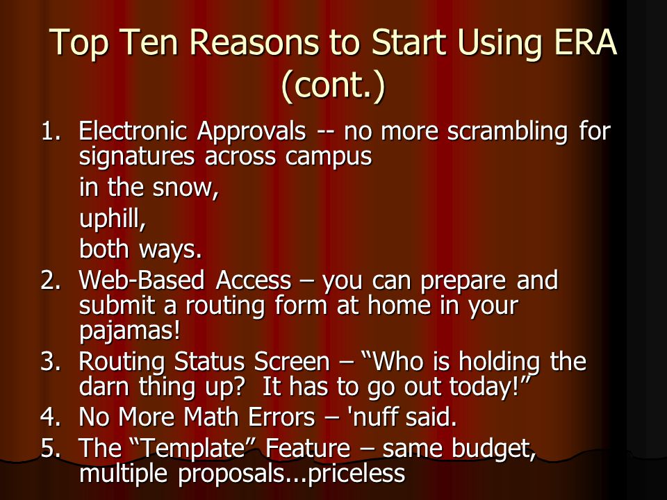 Top Ten Reasons to Start Using ERA (cont.) 1.
