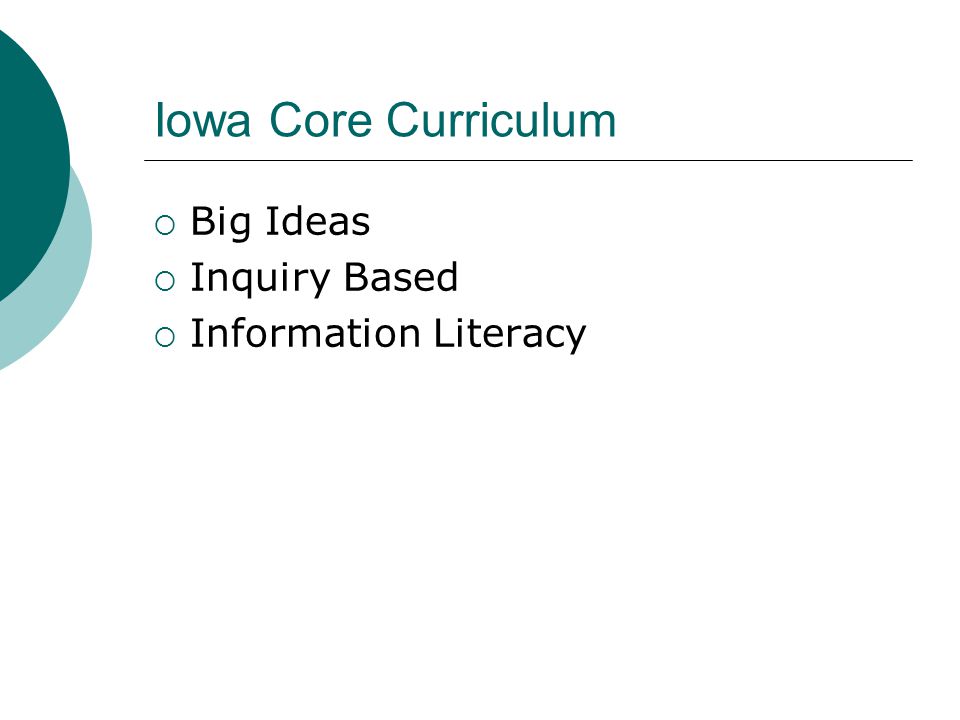 Iowa Core Curriculum  Big Ideas  Inquiry Based  Information Literacy