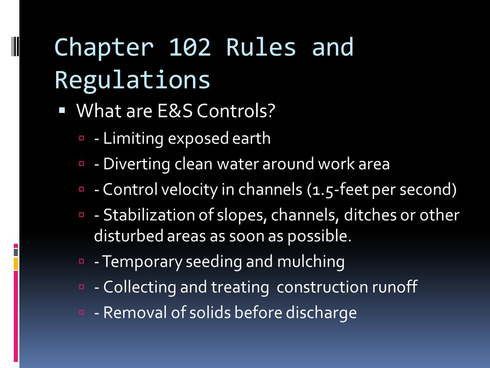 Chapter 102 Rules and Regulations  What are E&S Controls.