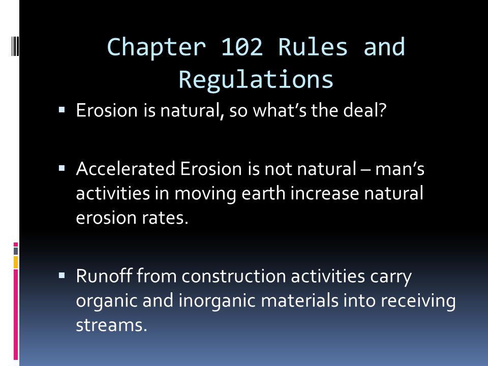 Chapter 102 Rules and Regulations  Erosion is natural, so what’s the deal.