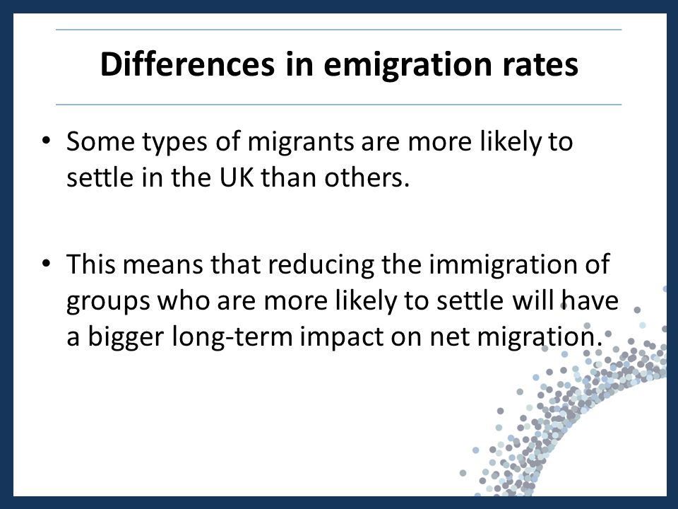 Differences in emigration rates Some types of migrants are more likely to settle in the UK than others.