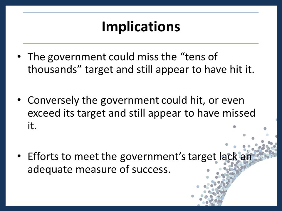 Implications The government could miss the tens of thousands target and still appear to have hit it.