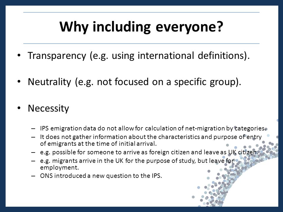Why including everyone. Transparency (e.g. using international definitions).