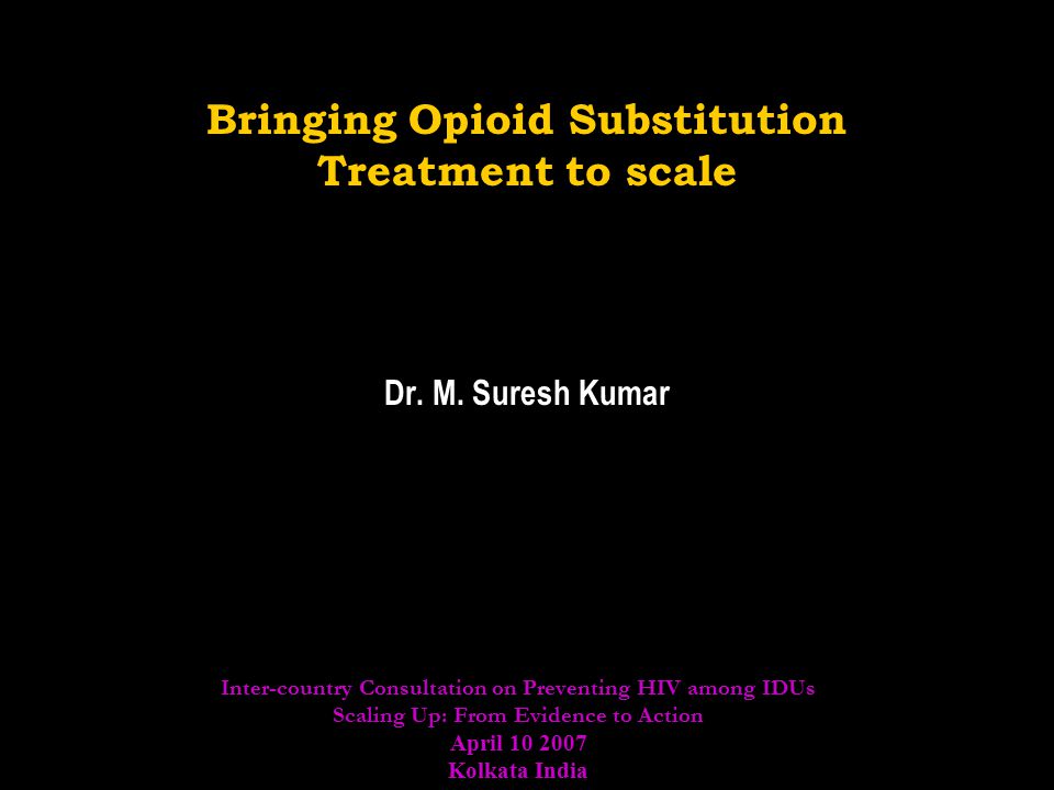 Bringing Opioid Substitution Treatment to scale Dr.