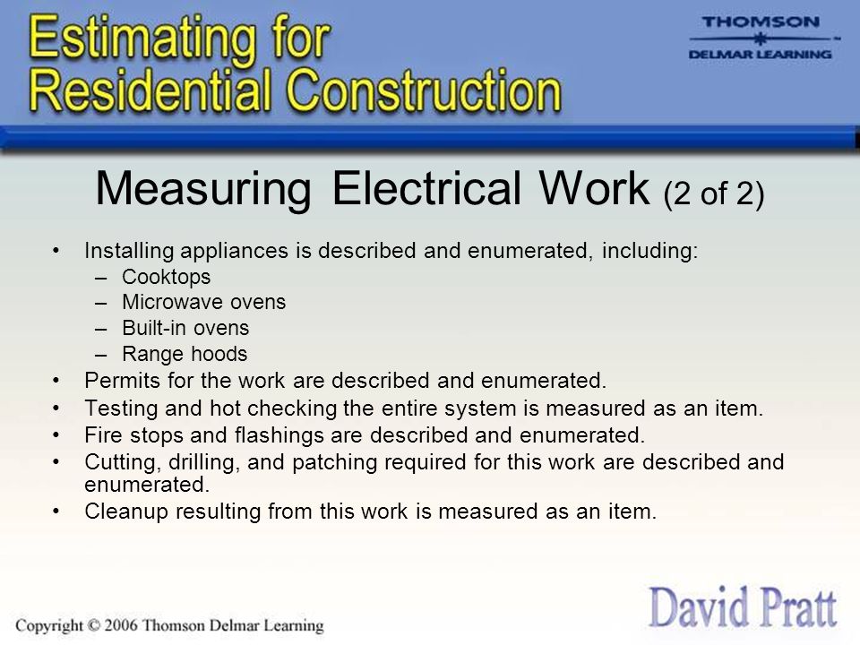 Measuring Electrical Work (2 of 2) Installing appliances is described and enumerated, including: –Cooktops –Microwave ovens –Built-in ovens –Range hoods Permits for the work are described and enumerated.