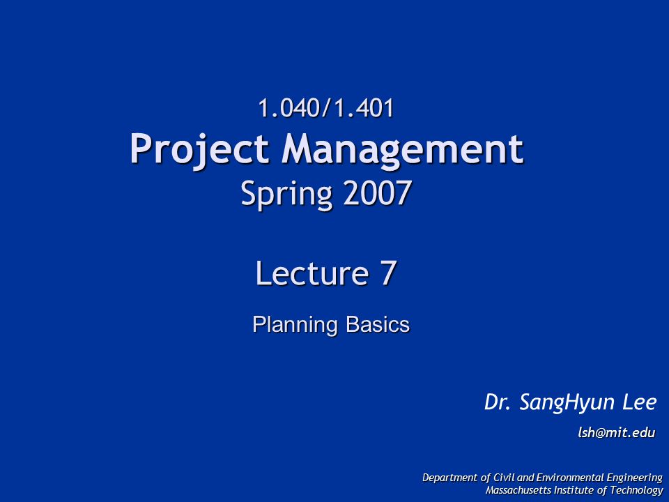 1.040/1.401 Project Management Spring 2007 Lecture 7 Dr.