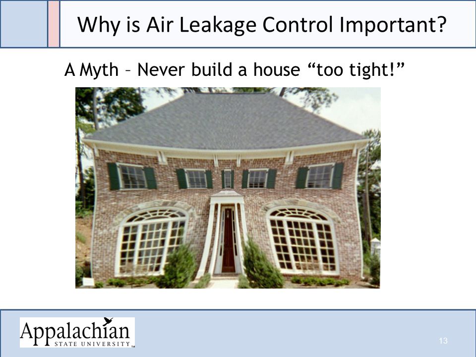 Why is Air Leakage Control Important A Myth – Never build a house too tight! 13