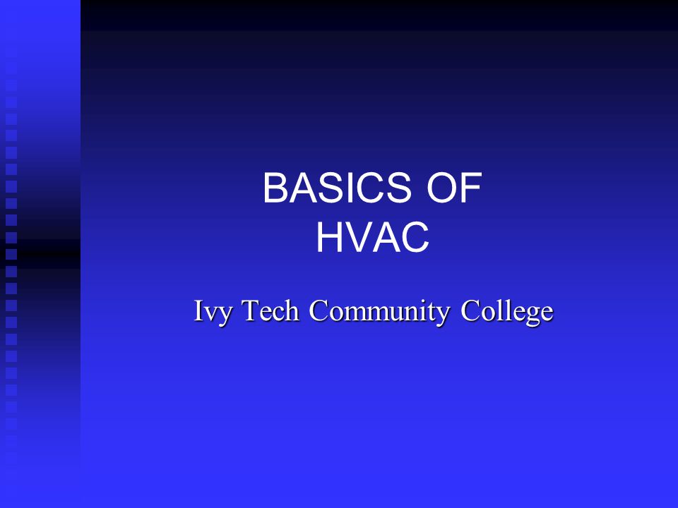 BASICS OF HVAC Ivy Tech Community College