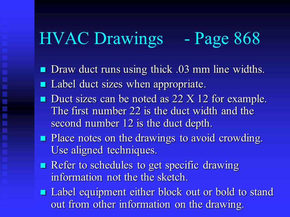 HVAC Drawings- Page 868 Draw duct runs using thick.03 mm line widths.