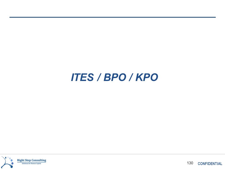 CONFIDENTIAL 130 ITES / BPO / KPO