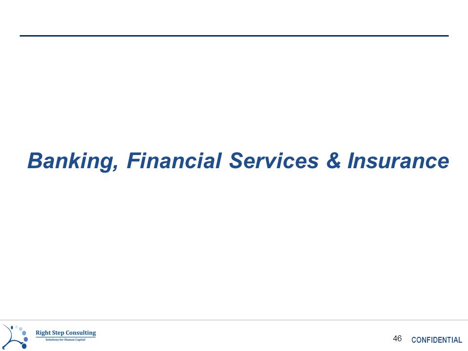 CONFIDENTIAL 46 Banking, Financial Services & Insurance