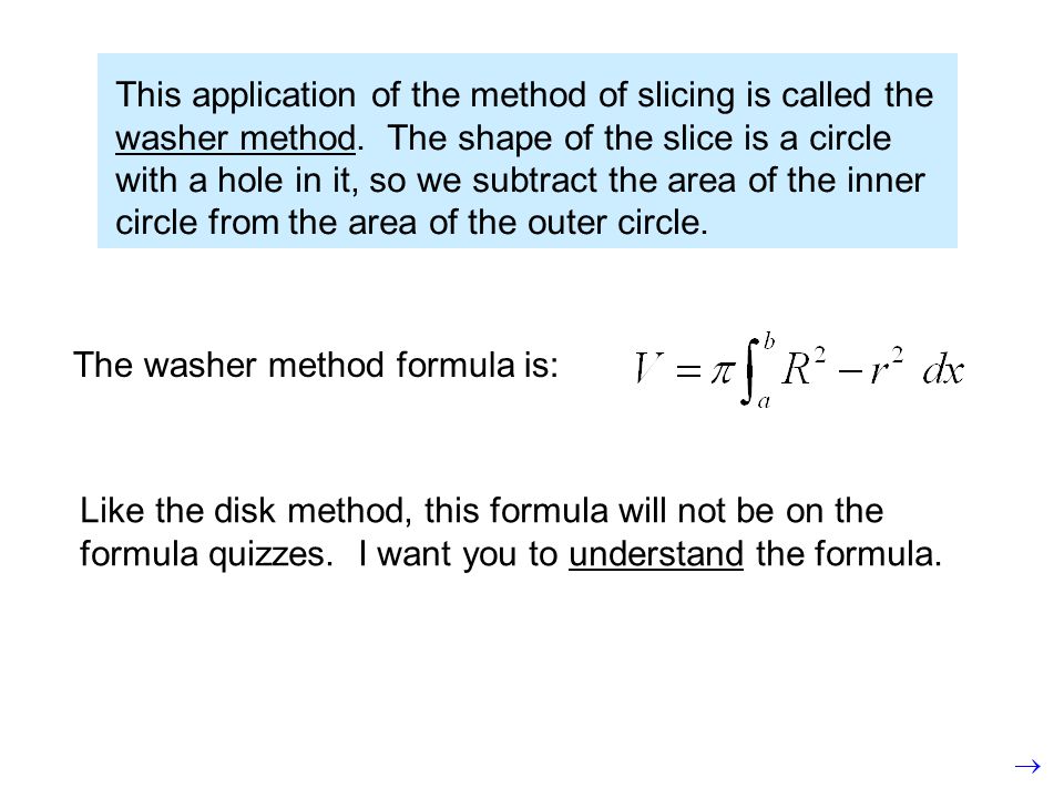 This application of the method of slicing is called the washer method.