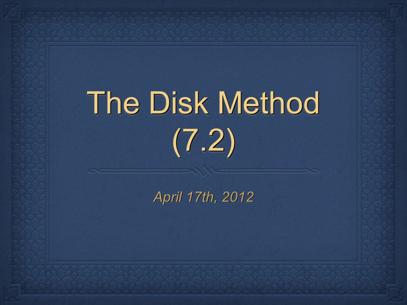 The Disk Method (7.2) April 17th, 2012