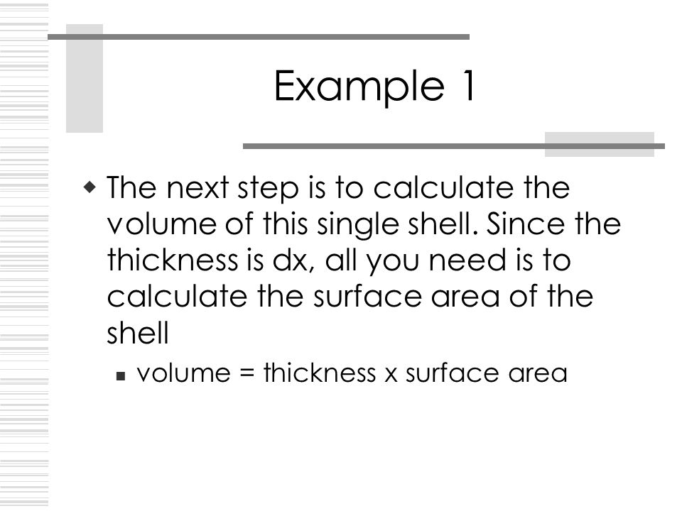  The next step is to calculate the volume of this single shell.