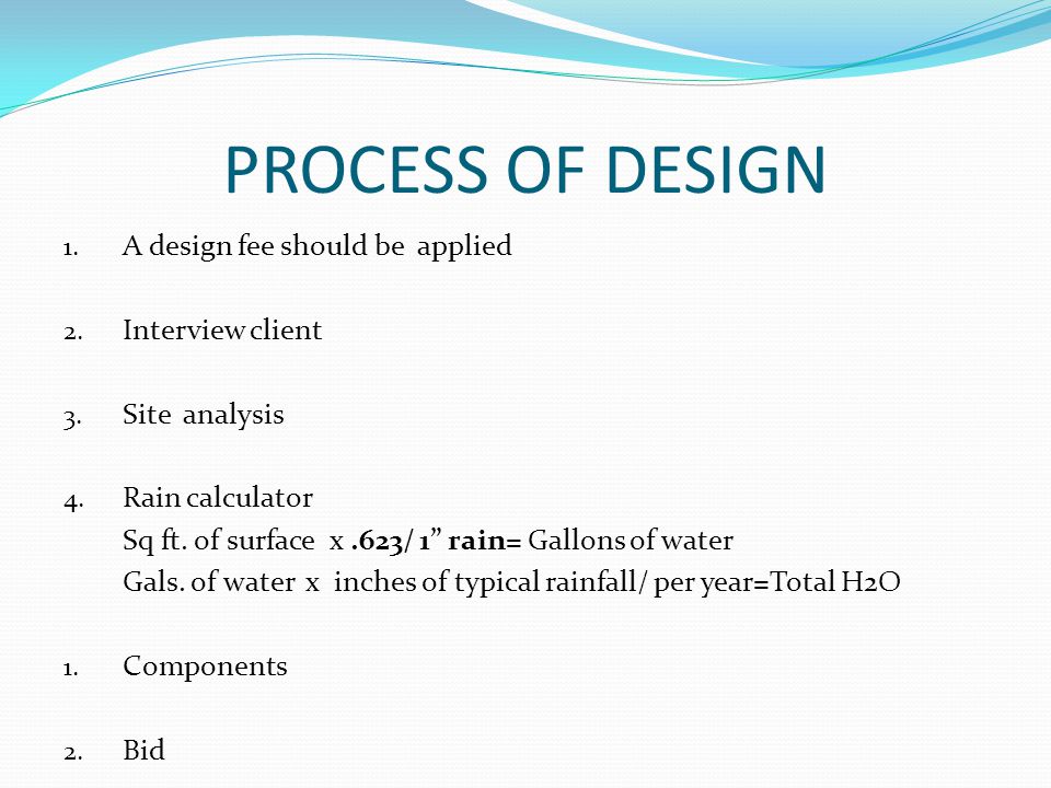 PROCESS OF DESIGN 1. A design fee should be applied 2.