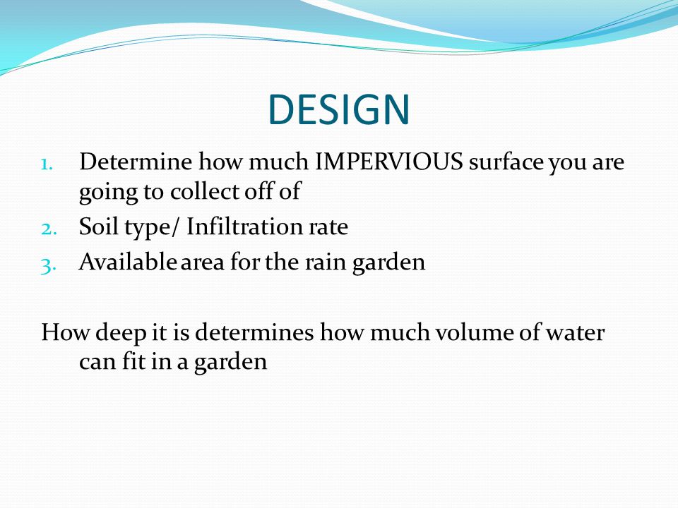DESIGN 1. Determine how much IMPERVIOUS surface you are going to collect off of 2.