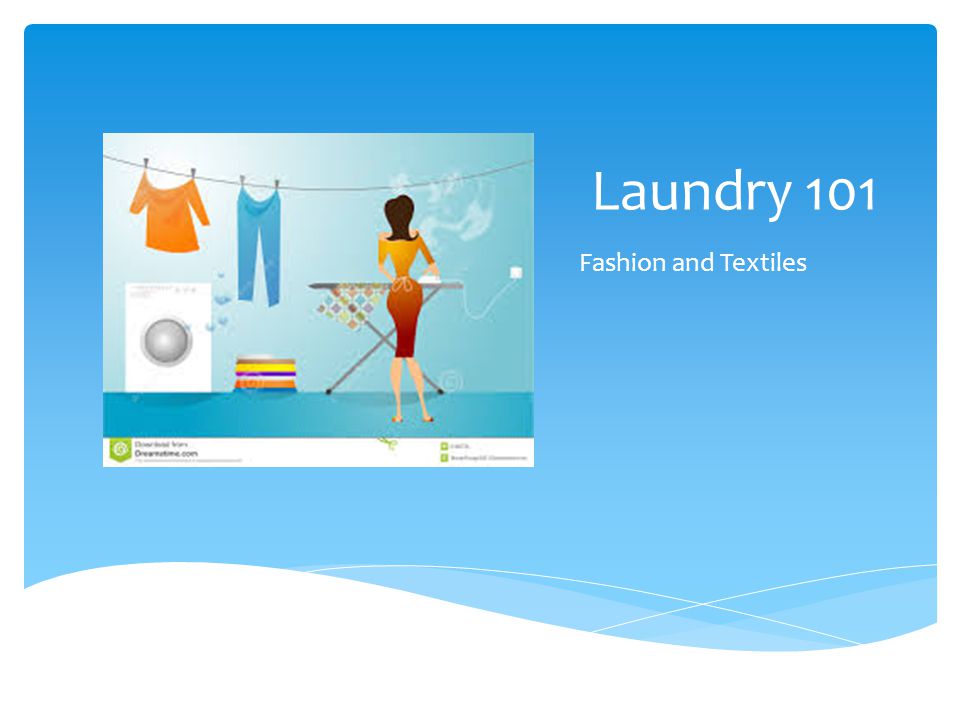 Laundry 101 Fashion and Textiles