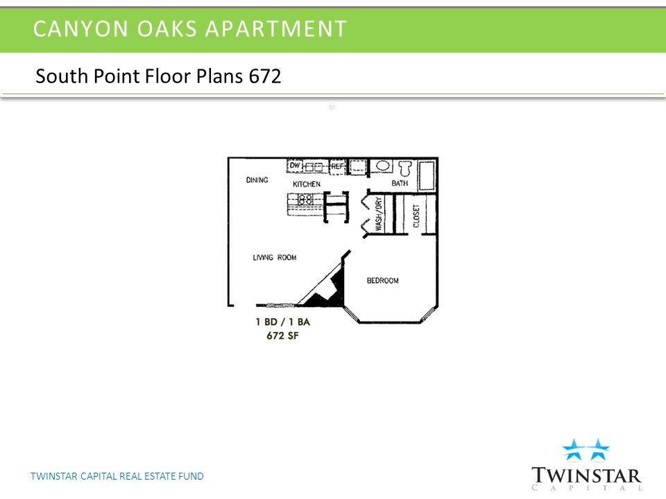 South Point Floor Plans 672 CANYON OAKS APARTMENT TWINSTAR CAPITAL REAL ESTATE FUND