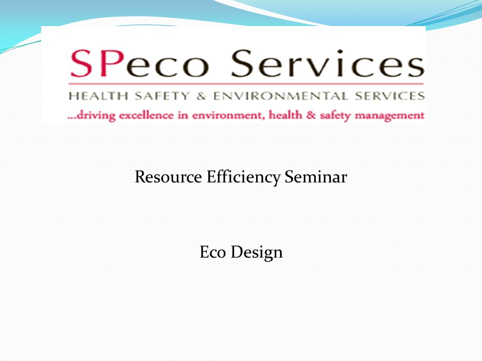 What Is Eco >> Resource Efficiency Seminar Eco Design Content What Is Eco What Is Eco >> Resource Efficiency Seminar Eco Design Content What Is Eco