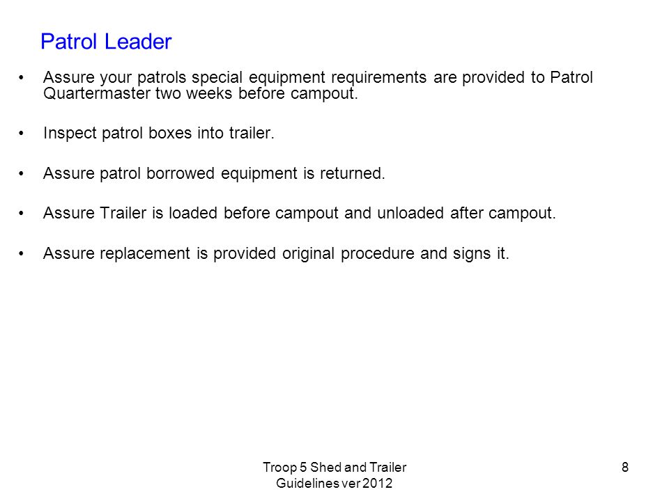 Patrol Leader Assure your patrols special equipment requirements are provided to Patrol Quartermaster two weeks before campout.