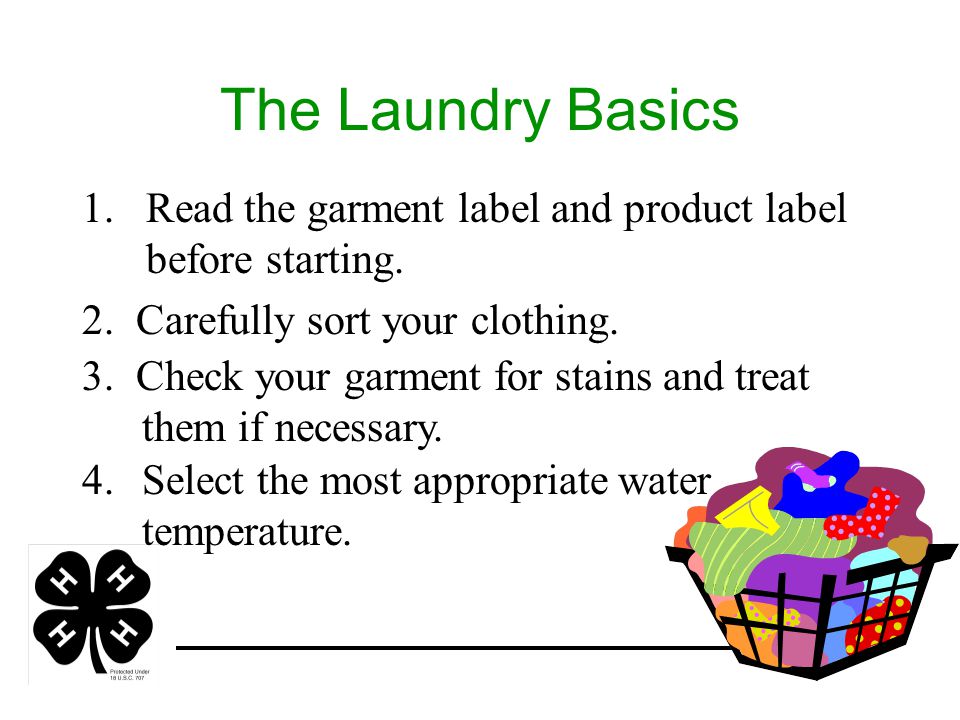 The Laundry Basics 1.Read the garment label and product label before starting.