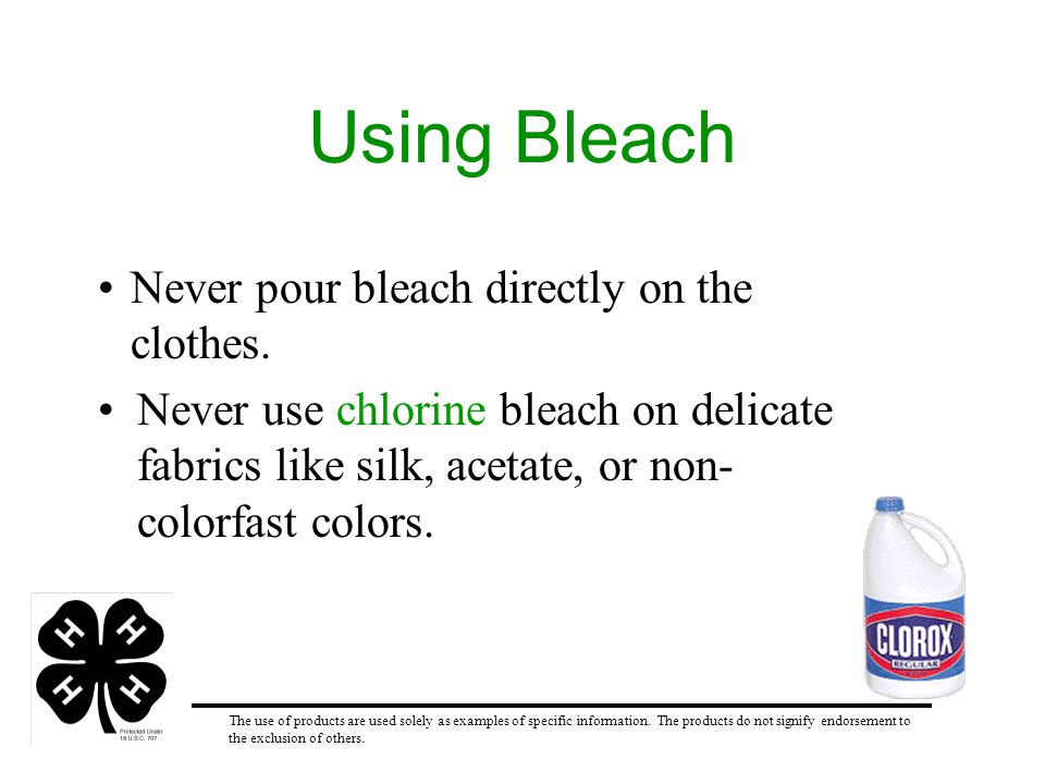 Using Bleach Never pour bleach directly on the clothes.