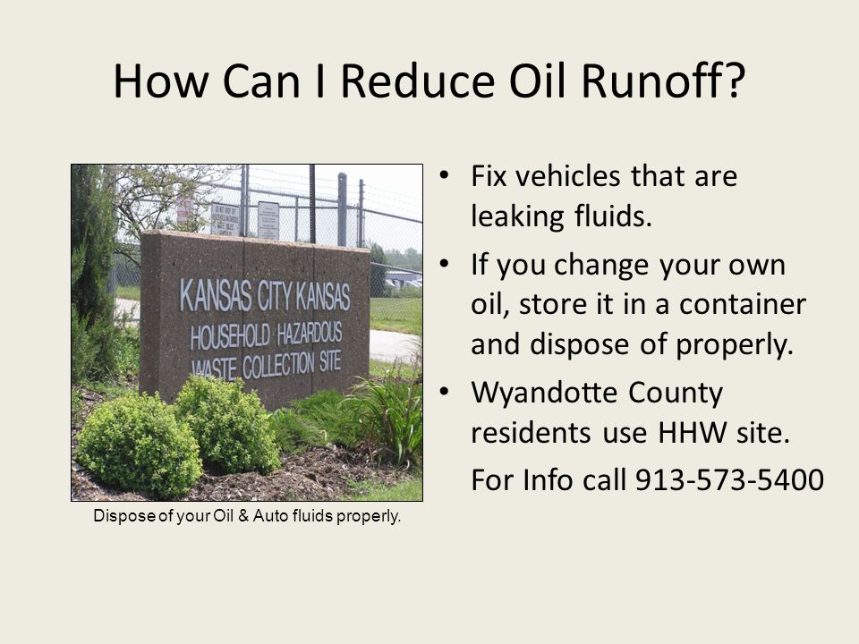 How Can I Reduce Oil Runoff. Fix vehicles that are leaking fluids.