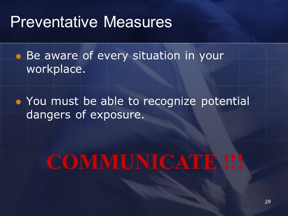 Preventative Measures Be aware of every situation in your workplace.