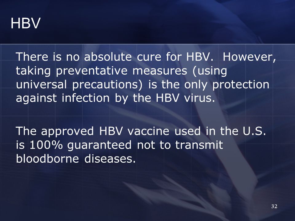 HBV There is no absolute cure for HBV.