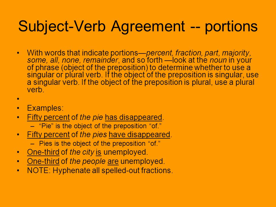 Subject Verb Agreement Portions With Words That Indicate Portions Percent Fraction Part Majority Some All None Remainder And So Forth Look Ppt Download