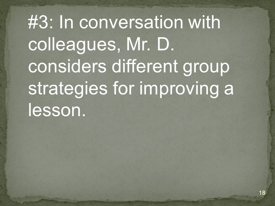 #3: In conversation with colleagues, Mr. D.