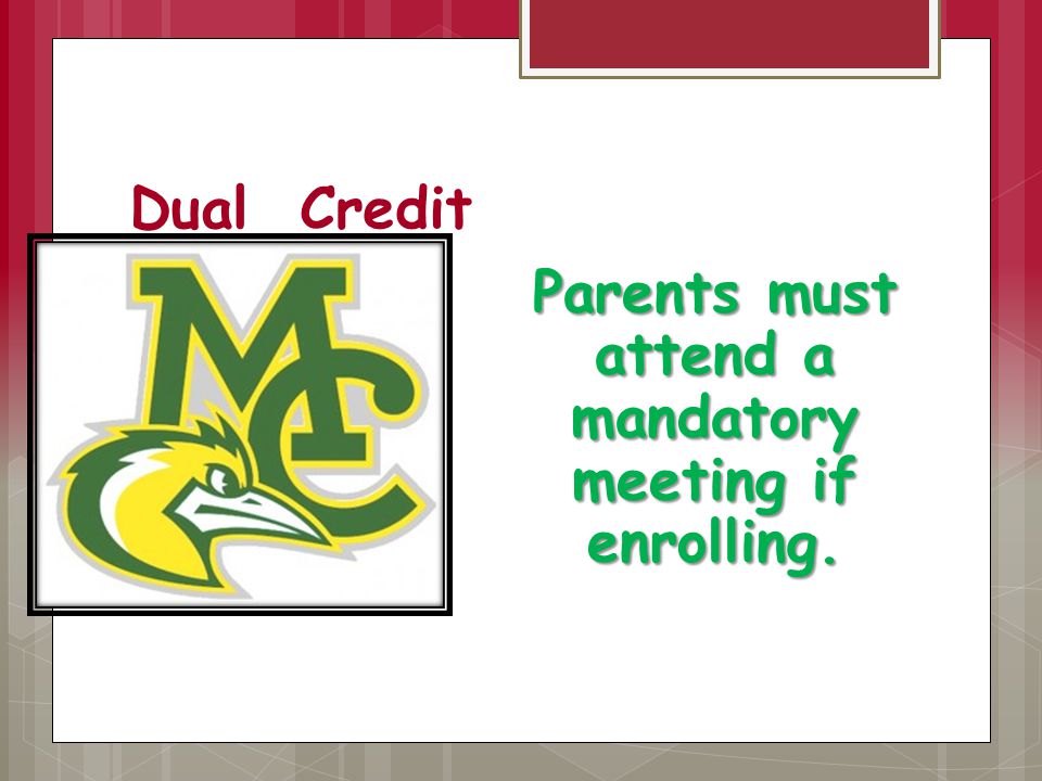 Dual Credit Parents must attend a mandatory meeting if enrolling.