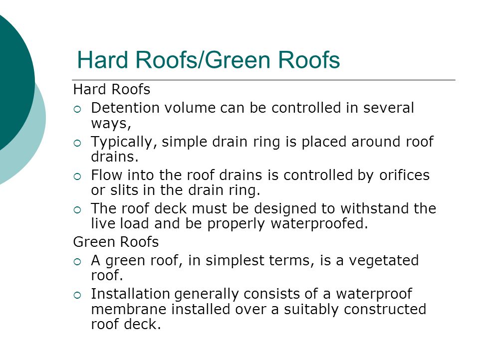 Hard Roofs/Green Roofs Hard Roofs  Detention volume can be controlled in several ways,  Typically, simple drain ring is placed around roof drains.