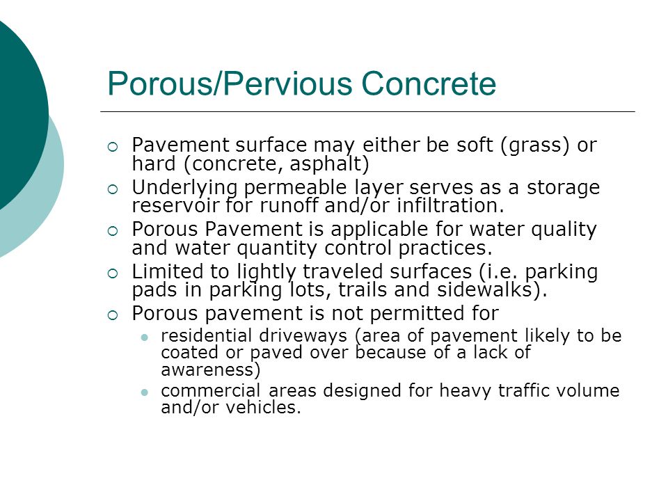  Pavement surface may either be soft (grass) or hard (concrete, asphalt)  Underlying permeable layer serves as a storage reservoir for runoff and/or infiltration.
