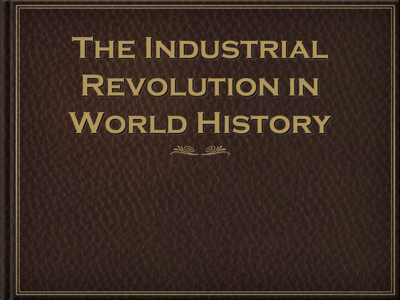 The Industrial Revolution In World History Key Questions What