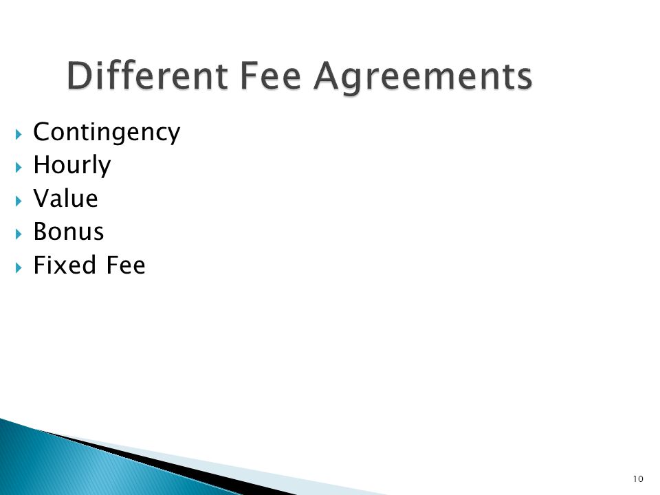 10 Different Fee Agreements  Contingency  Hourly  Value  Bonus  Fixed Fee