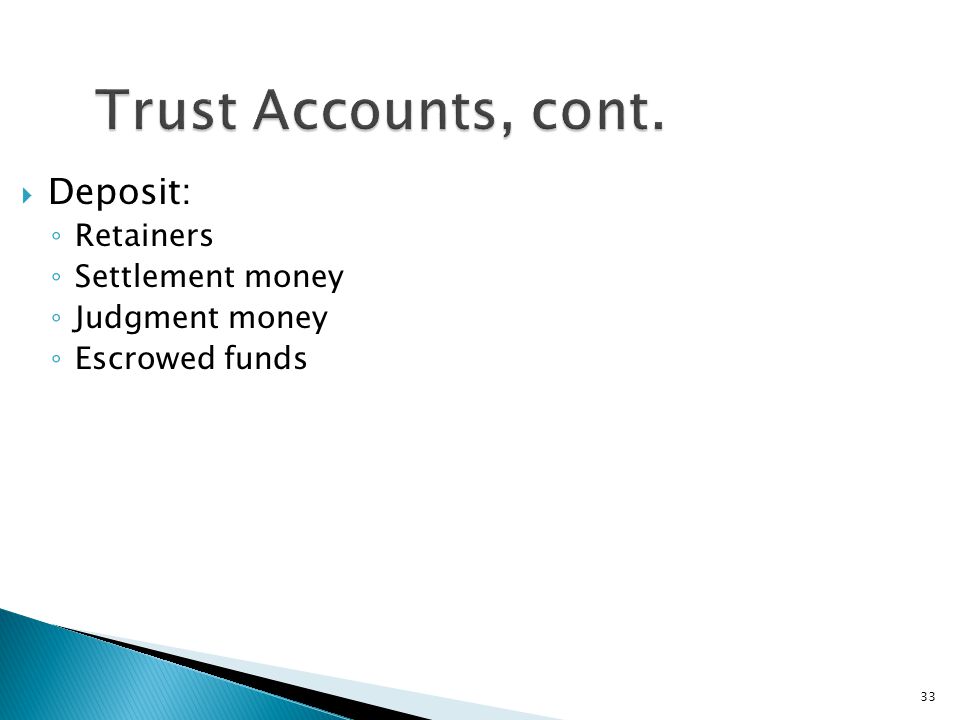 33 Trust Accounts, cont.