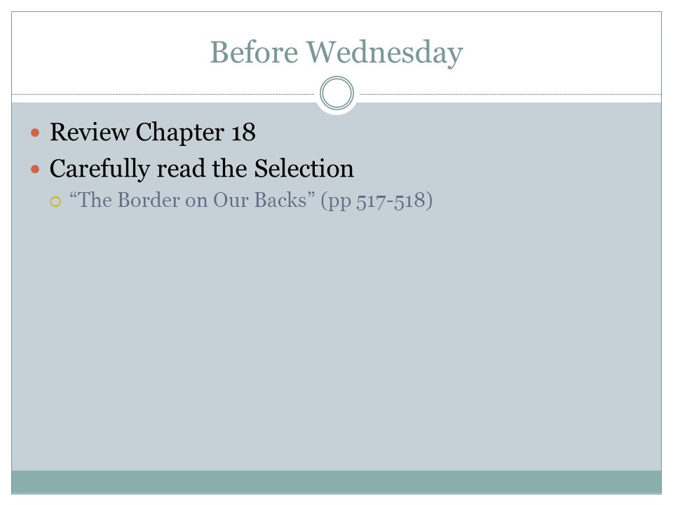 Before Wednesday Review Chapter 18 Carefully read the Selection  The Border on Our Backs (pp )