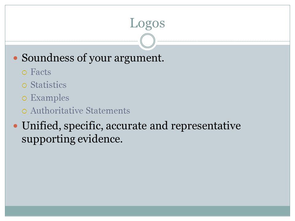 Logos Soundness of your argument.