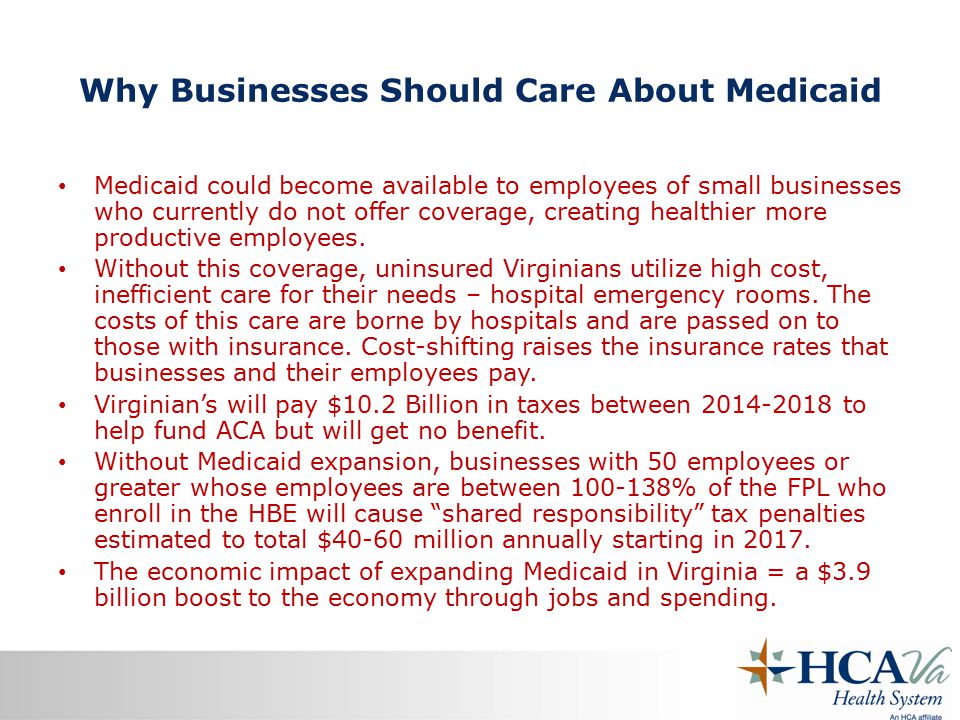 Why Businesses Should Care About Medicaid Medicaid could become available to employees of small businesses who currently do not offer coverage, creating healthier more productive employees.