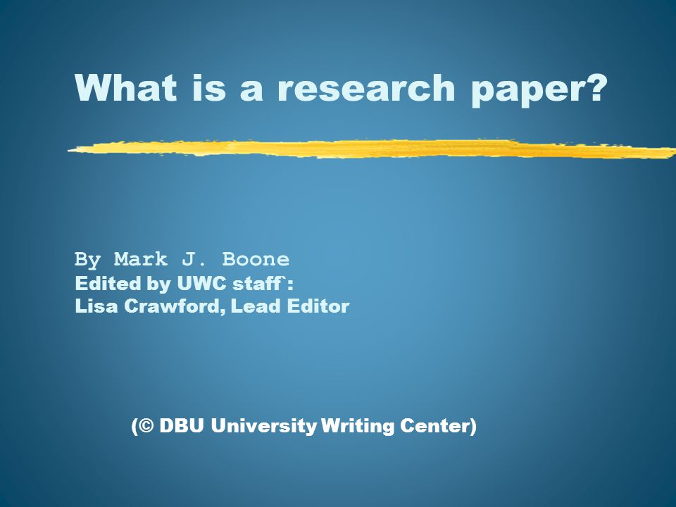 What is a research paper. By Mark J.