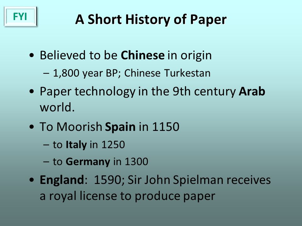 A Short History of Paper Believed to be Chinese in origin –1,800 year BP; Chinese Turkestan Paper technology in the 9th century Arab world.
